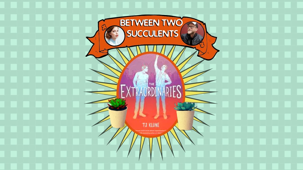 Between Two Succulents, Episode 1 with Author, TJ Klune