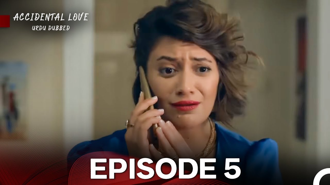 Accidental Love in Urdu Dubbed Episode 5