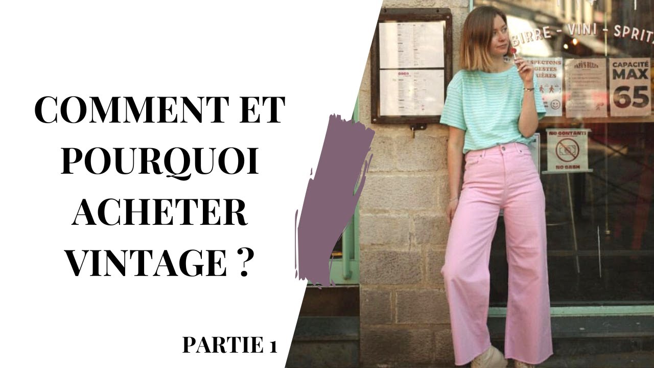 COMMENT ET POURQUOI ACHETER VINTAGE ? // CONSEILS MODE