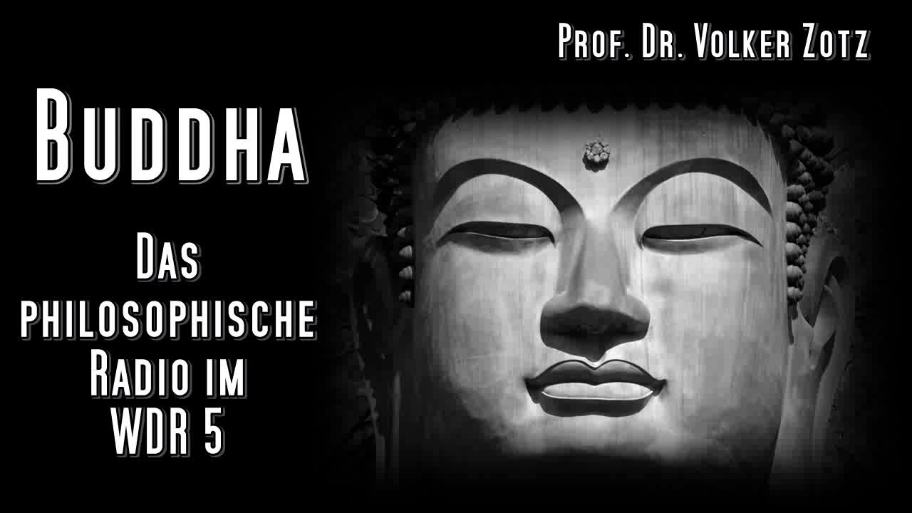 Buddha - Das philosophische Radio im WDR 5 - Prof. Dr. Volker Zotz