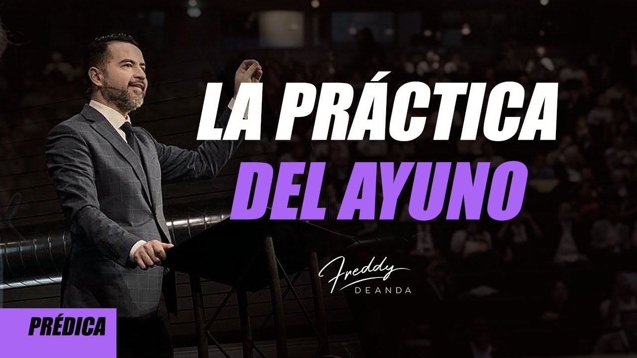 La práctica del ayuno - Freddy DeAnda