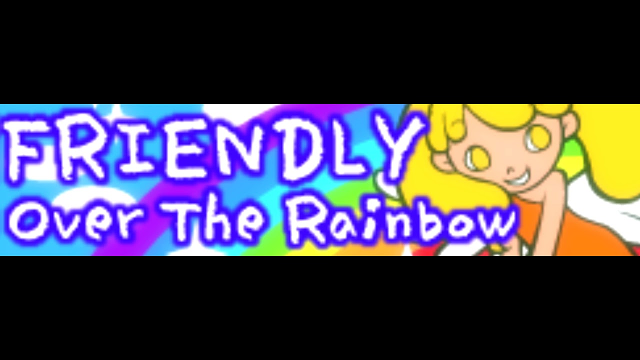 FRIENDLY 「Over The Rainbow ＬＯＮＧ」