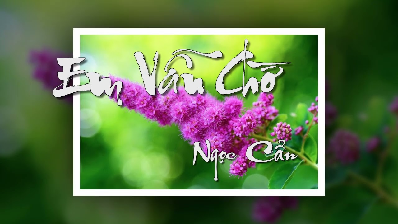 Em Vẫn Chờ 1 || Ngọc Cẩn