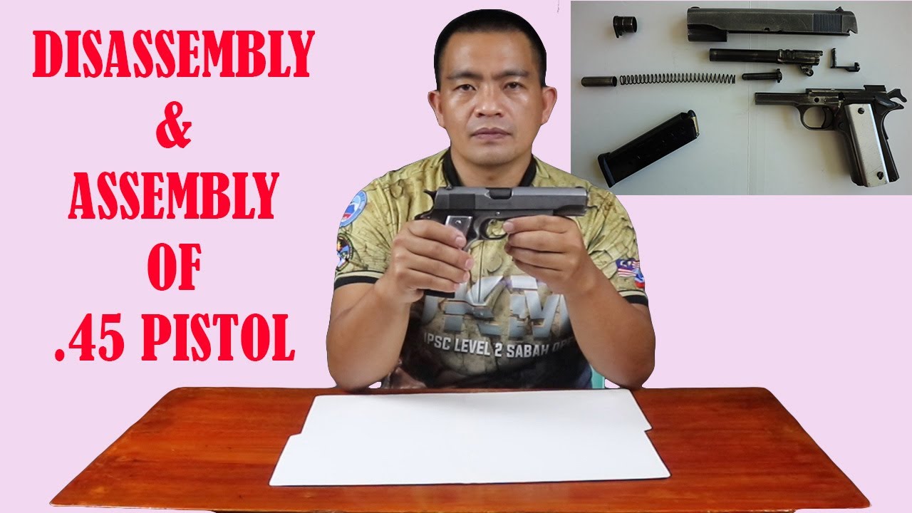 Disassembly & Assembly of  Cal .45 Pistol (M1911)