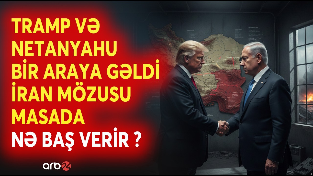 SON DƏQİQƏ! AĞ evdə KRİTİK GÖRÜŞ - Tramp və Netanyahu bir araya gəldi - İrana ZƏRBƏ MÖVZUSU MASADA