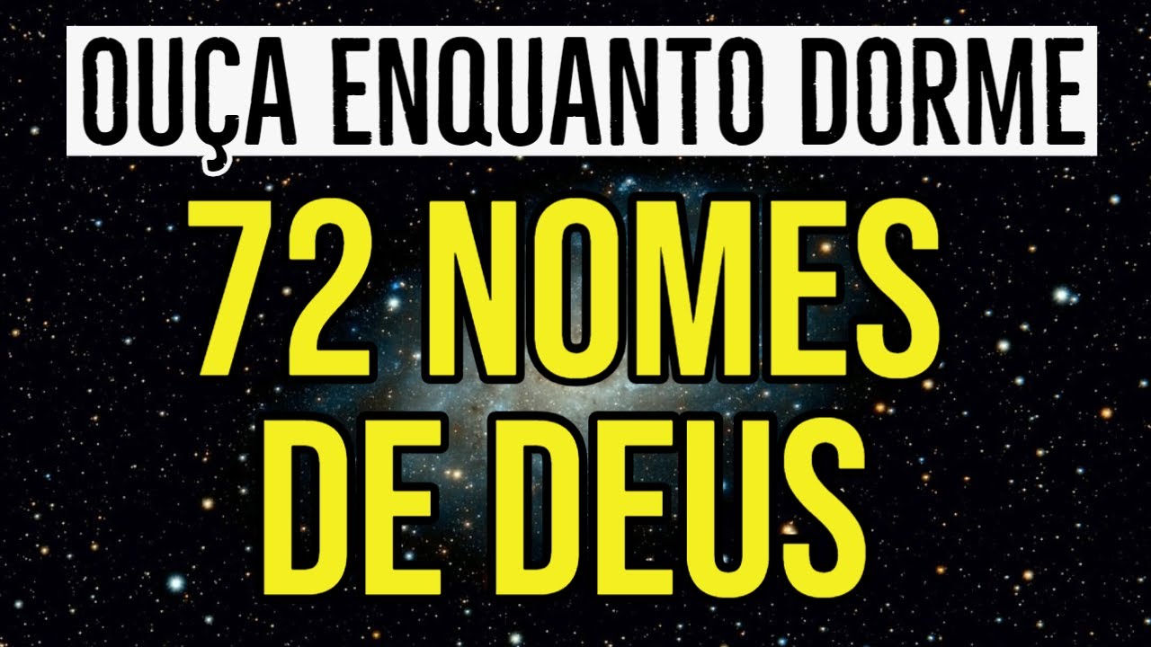OUÇA OS 72 NOMES DE DEUS ENQUANTO DORME
