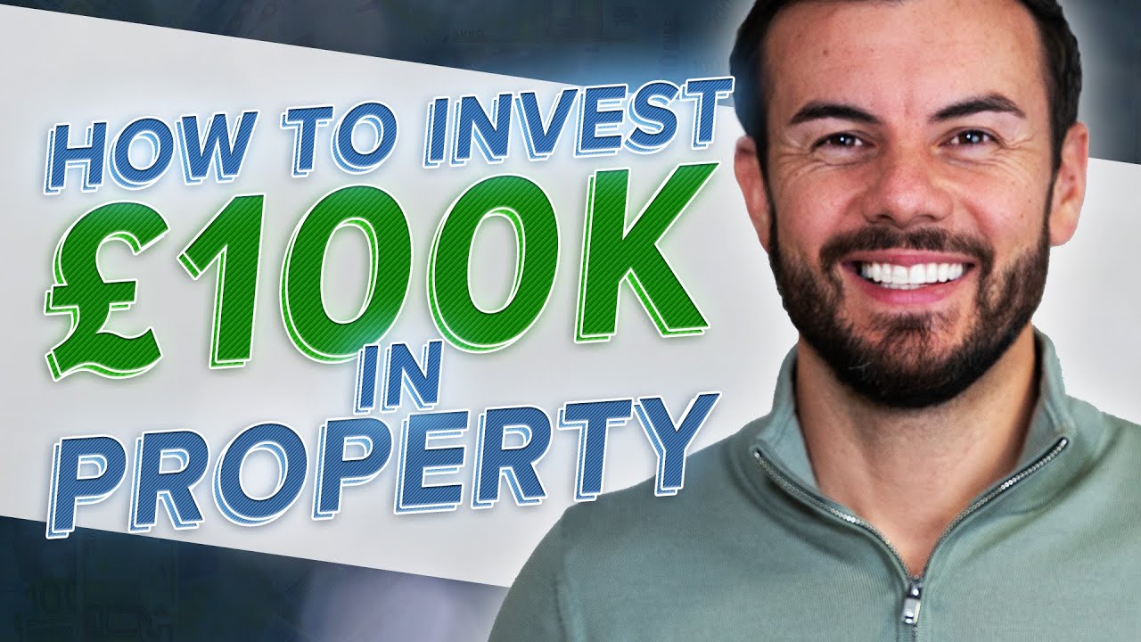 How To Invest £100k In Property: A Step By Step Guide