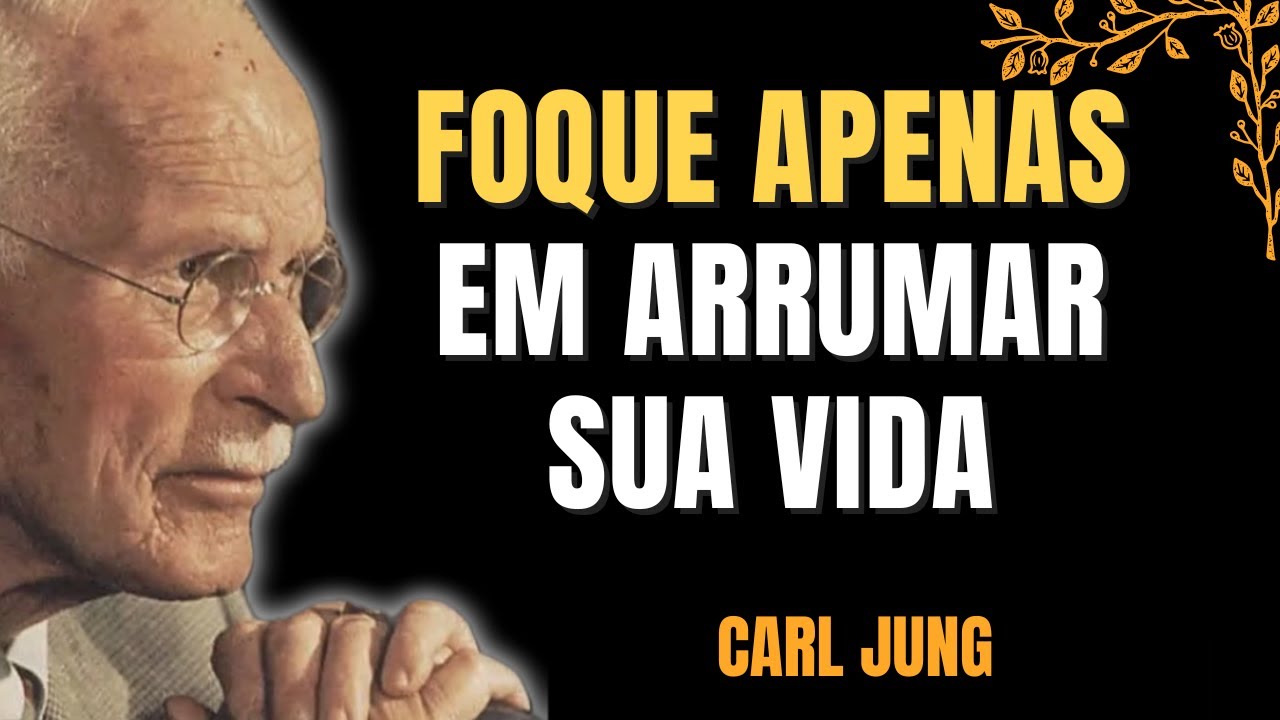 COMO ORGANIZAR A VIDA: 6 princ&iacute;pios Psicol&oacute;gicos PARA ARRUMAR de vez  SUA VIDA (CARL JUNG)