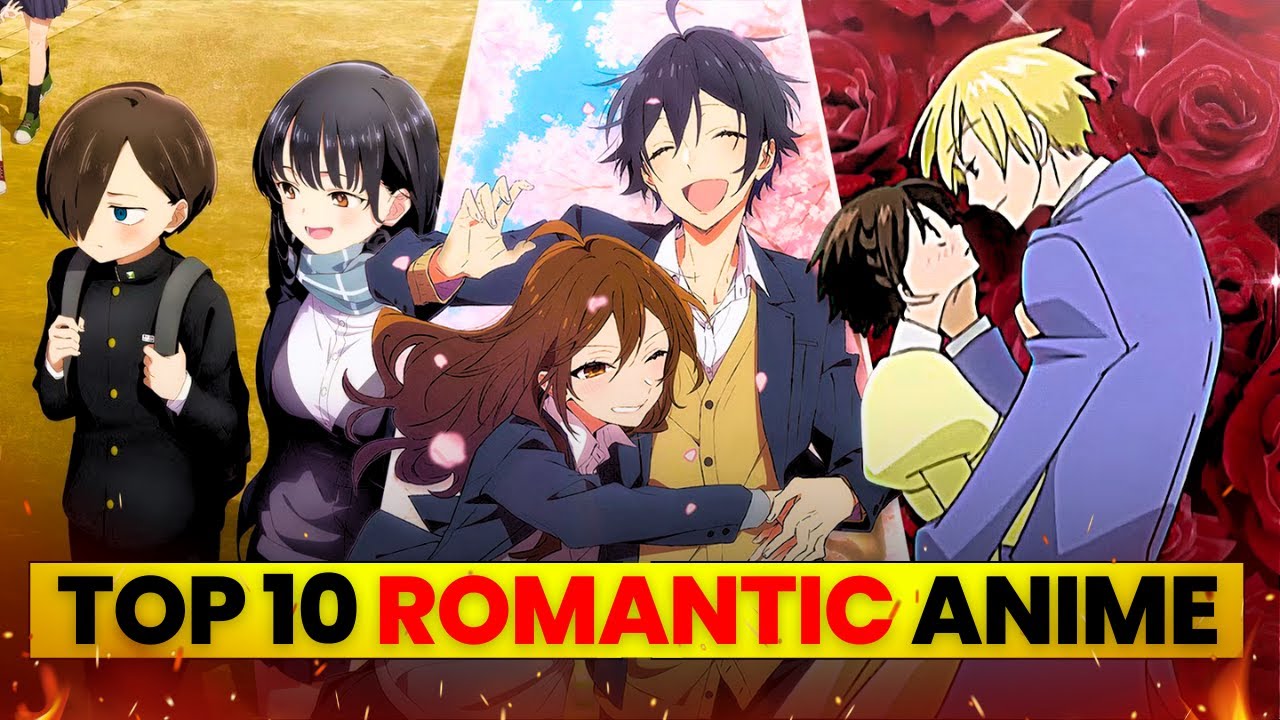 Top 10 Best Romantic Anime of All Time | Must-Watch Love Stories