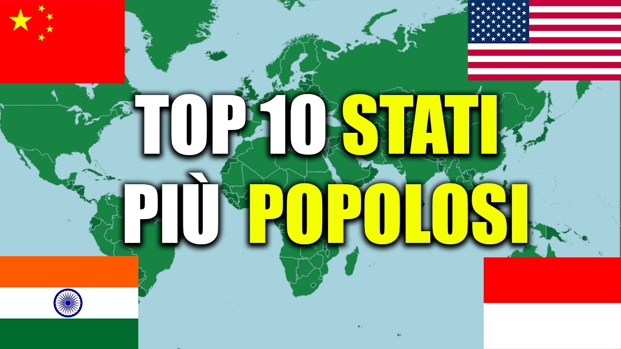 I 10 STATI CON PIÙ ABITANTI DEL MONDO