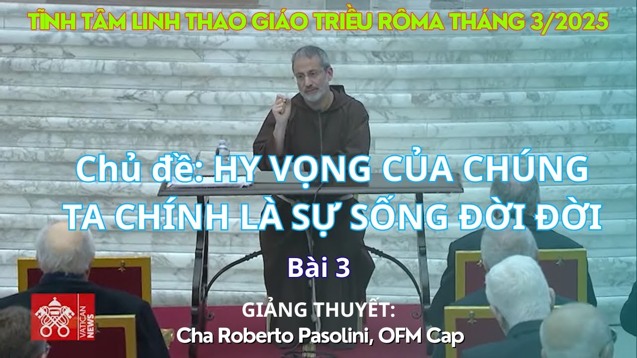 Niềm Hy Vọng Của Chúng Ta Chính Là Sự Sống Đời Đời - Giảng Thuyết: Cha Roberto Pasolini, OFM Cap
