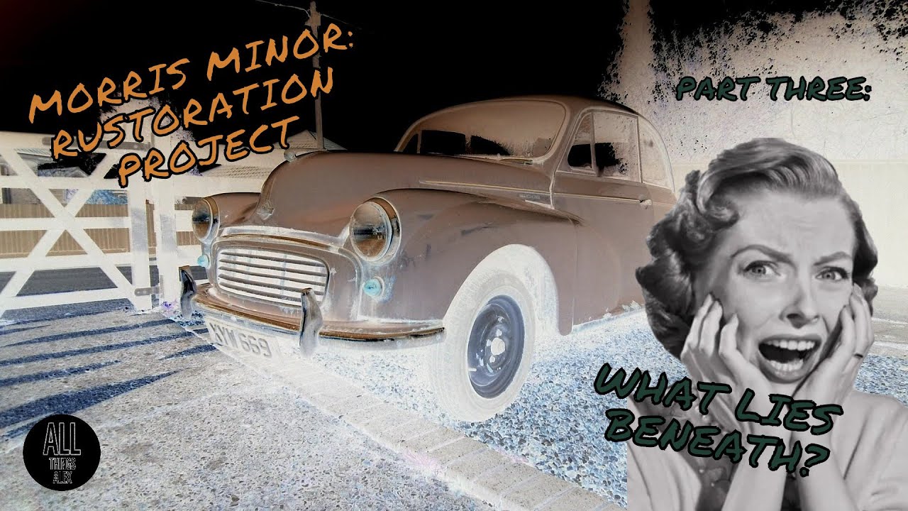 MORRIS MINOR - RUSTORATION PROJECT - PART THREE - WHAT LIES BENEATH?