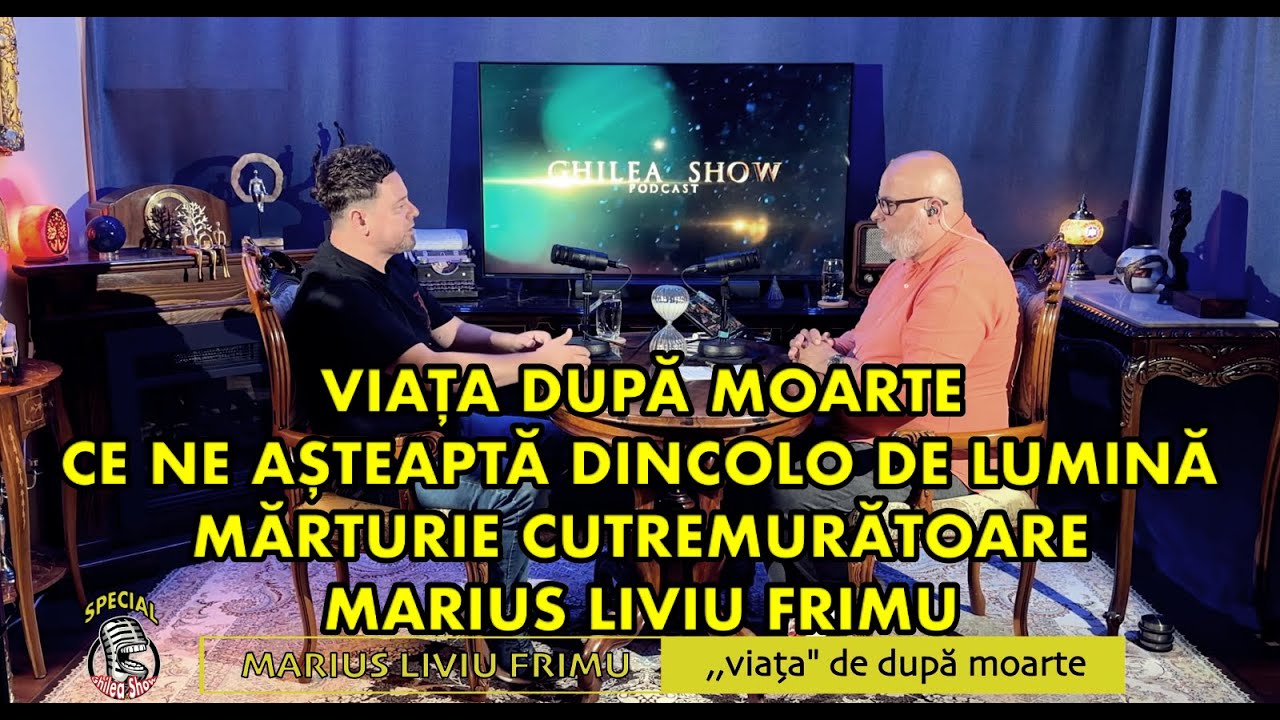 VIAȚA DUPĂ MOARTE | CE NE AȘTEAPTĂ DINCOLO DE LUMINĂ | MĂRTURIE CUTREMURĂTOARE I MARIUS LIVIU FRIMU