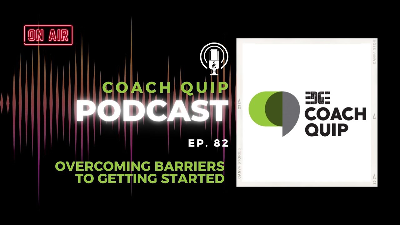EDGE Coach Quip Podcast: Ep 82: 'Overcoming Barriers to Fitness'