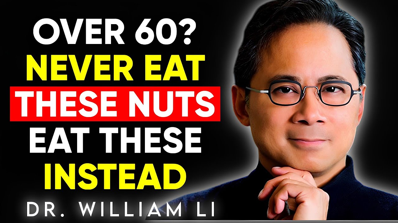 5 WORST Nuts to Avoid After 60 (And 5 You MUST Eat Daily!) | Dr. William Li