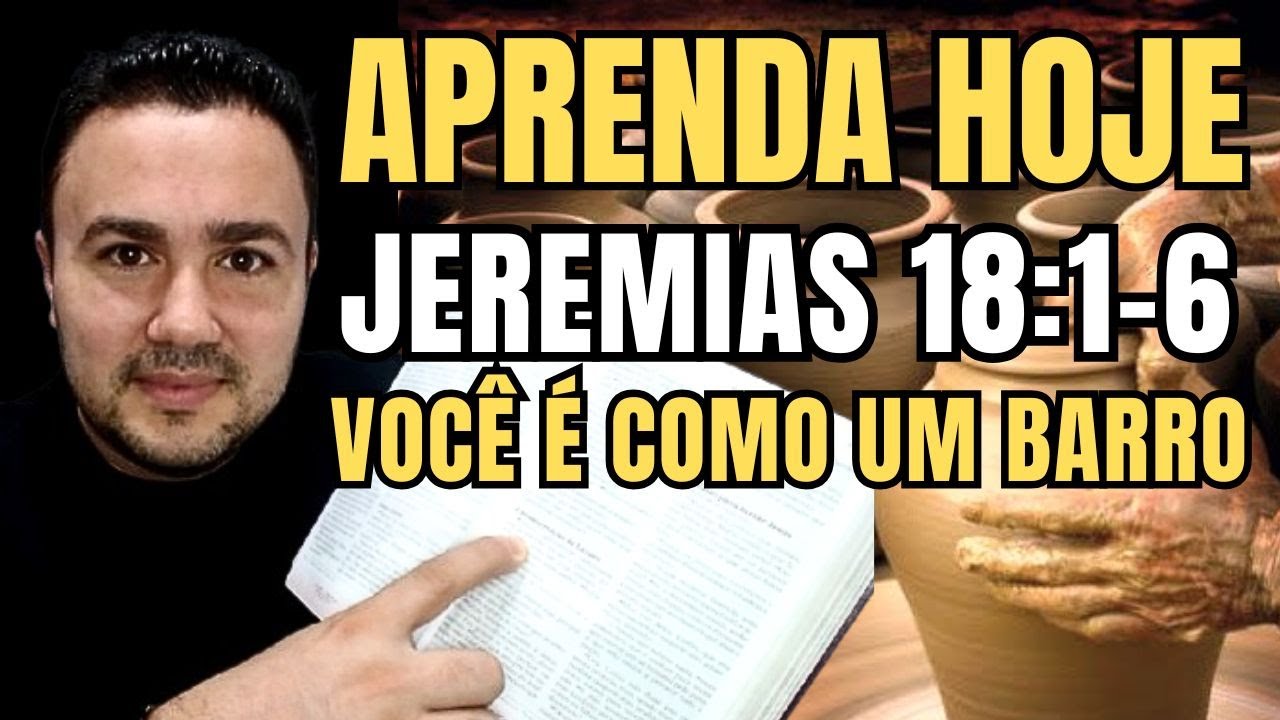 APRENDA  JEREMIAS 18:1-6  |  VOCÊ É COMO UM BARRO (ATUALIZADO)