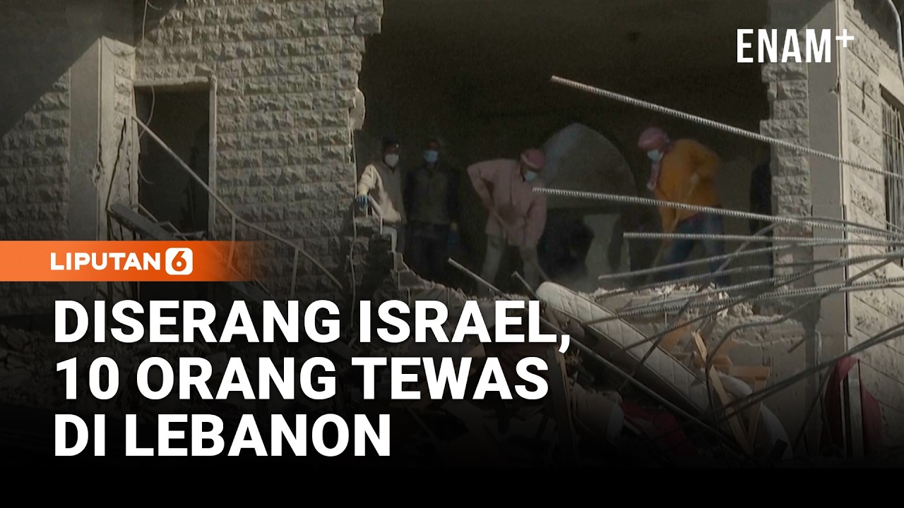 Serangan Udara Israel ke Lebanon Tewaskan 10, Termasuk Warga Asing | Liputan6