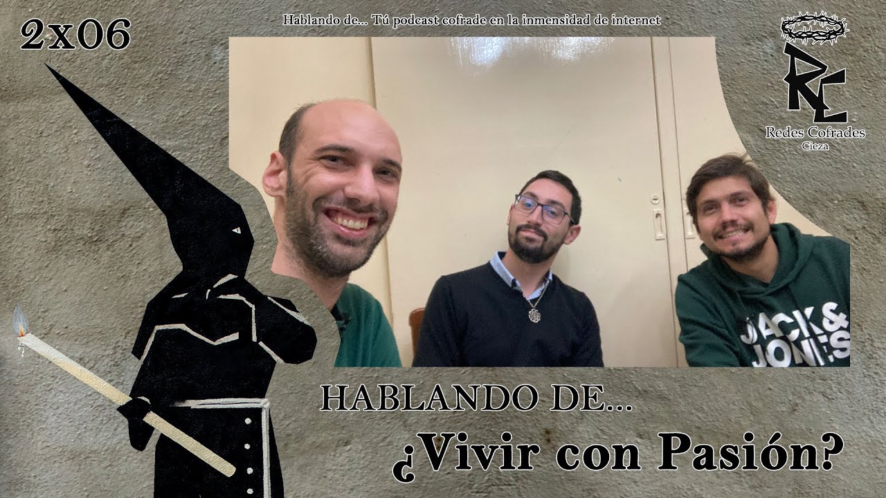Redes Cofrades: Hablando de... &iquest;Vivir con Pasi&oacute;n? - 2x06