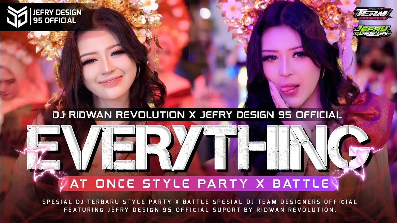 DJ EVERYTHING AT ONCE PARTY BATTLE FROM TEAM DESIGNERS OFFICIAL X JEFRY DESIGN 95 X RIDWAN RVLNT.