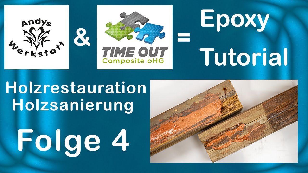 Epoxy Tutorial Folge 4: Morsches Holz/Balken Reparatur/Sanierung mit Epoxid
