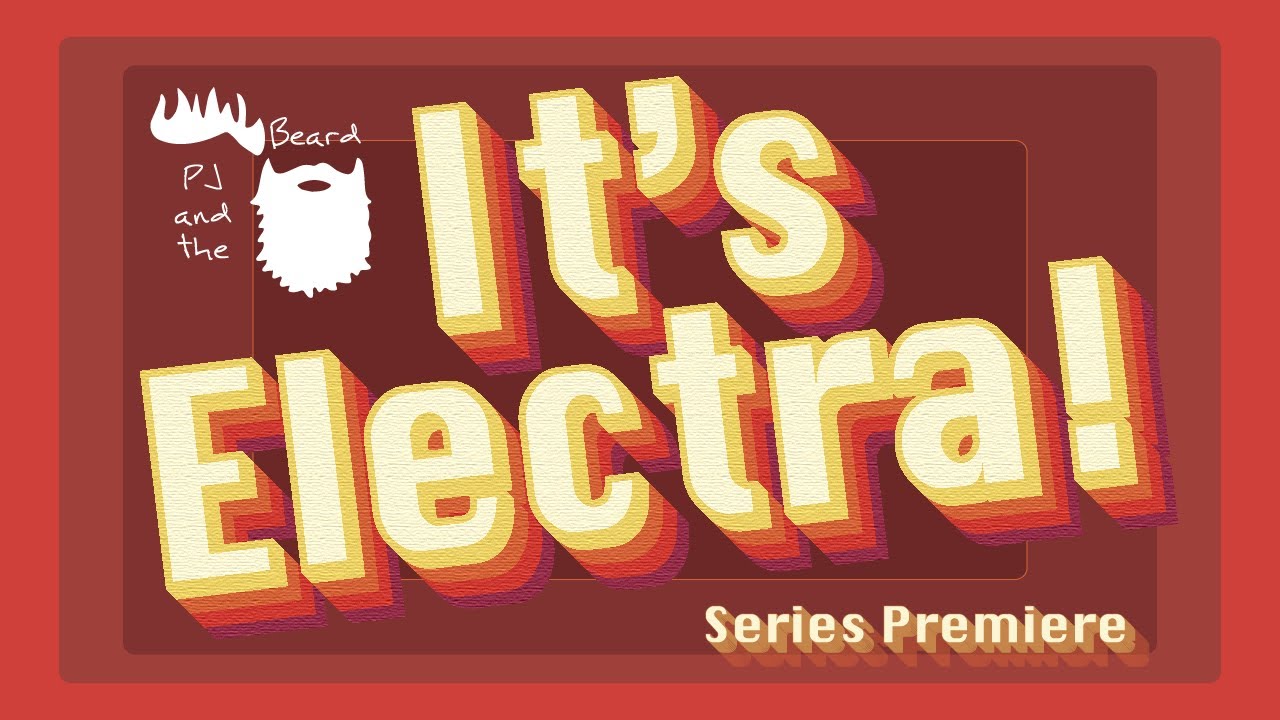 It's Electra - Series Premiere with Many Special Guests!