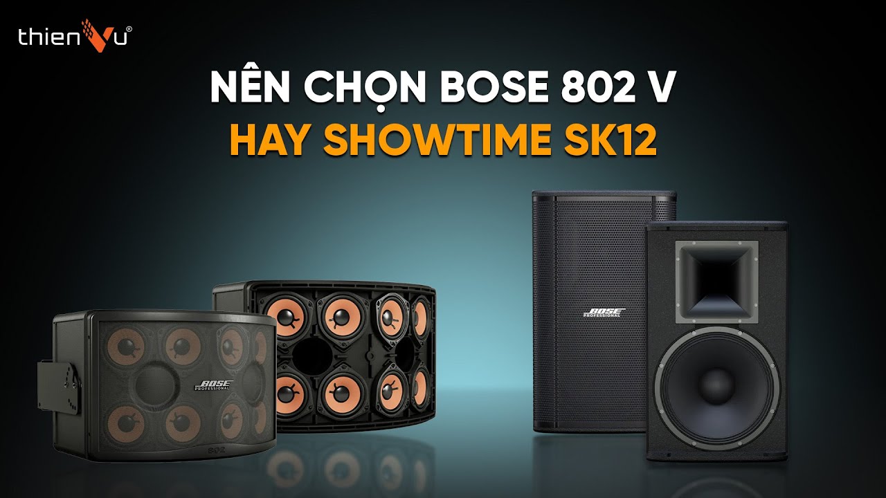 So Sánh BOSE 802 V và SHOWTIME SK12: Loa Nào Hát Karaoke Tốt Hơn ?