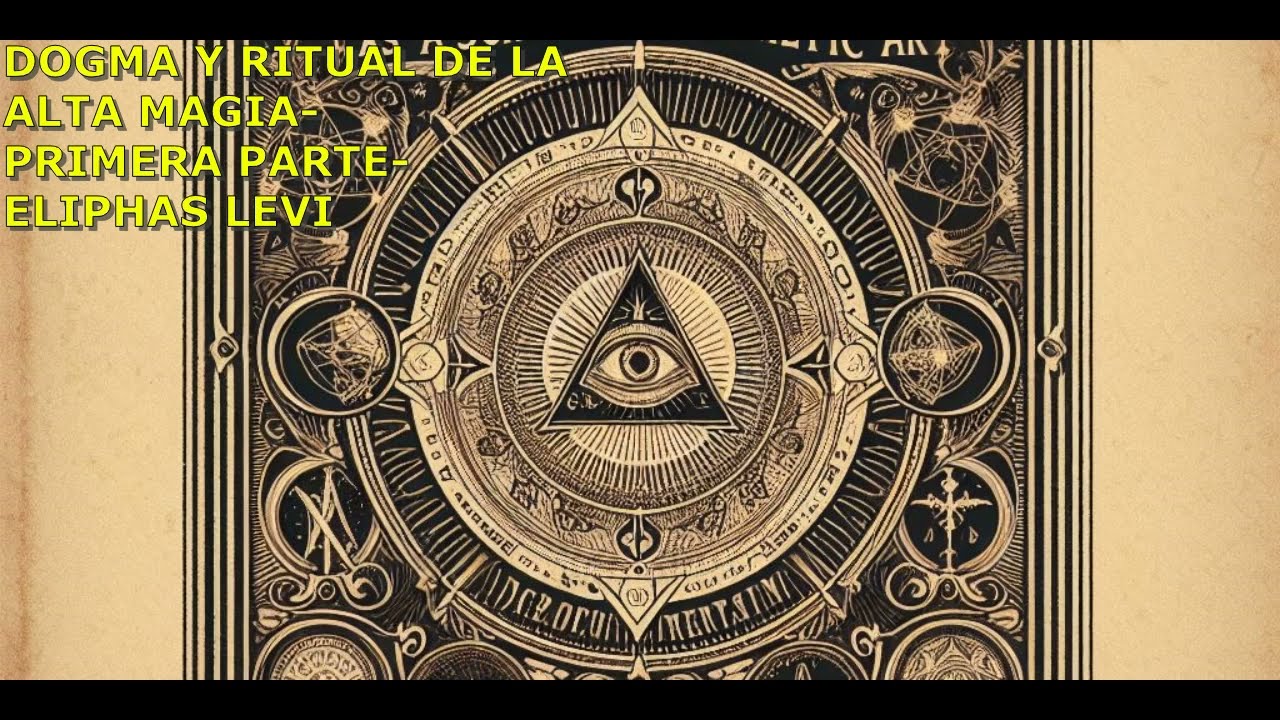 DOGMA Y RITUAL DE LA ALTA MAGIA   PRIMERA PARTE   ELIPHAS LEVI    audiolibro