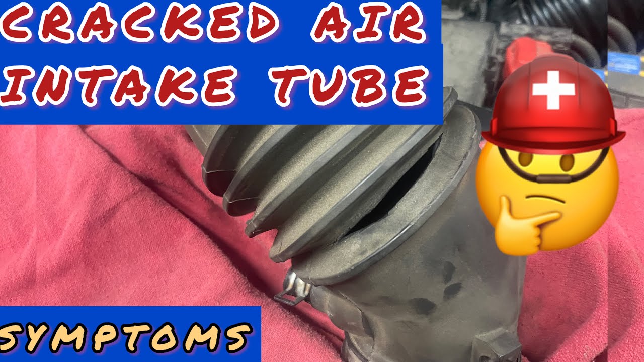 Cracked air intake tube symptoms