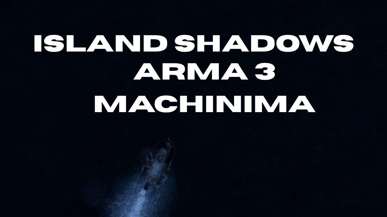 Armachinima &ndash; Island Shadows (Arrival)