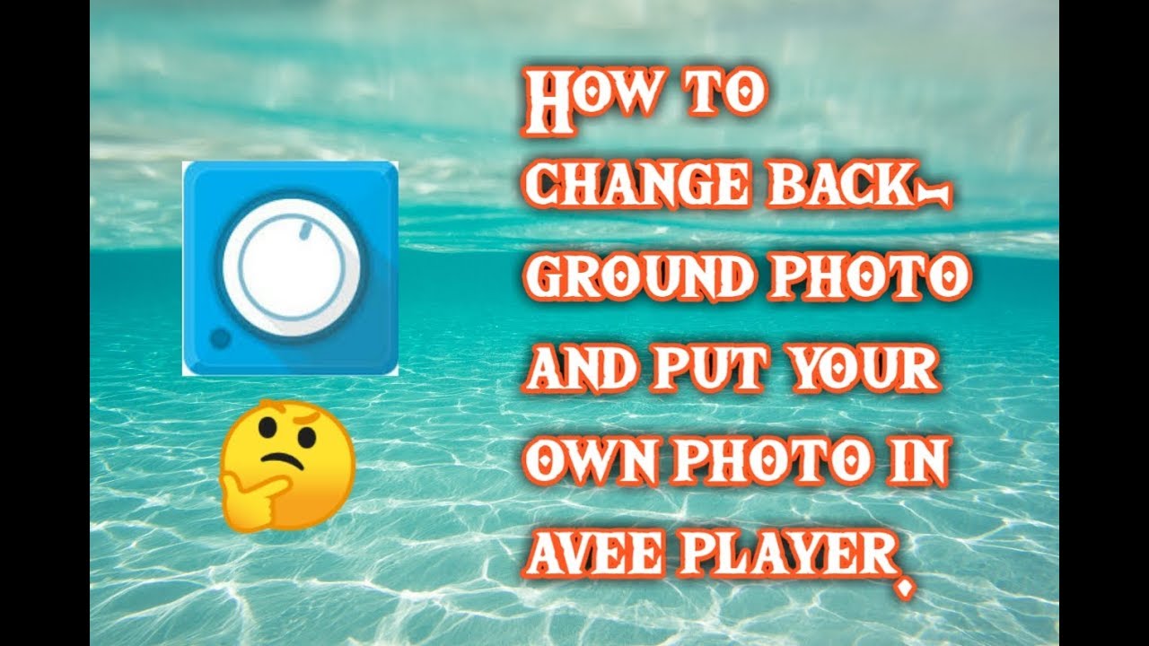 HOW TO CHANGE BACKGROUND PHOTO AND PUT YOUR OWN PHOTO IN AVEE PLAYER