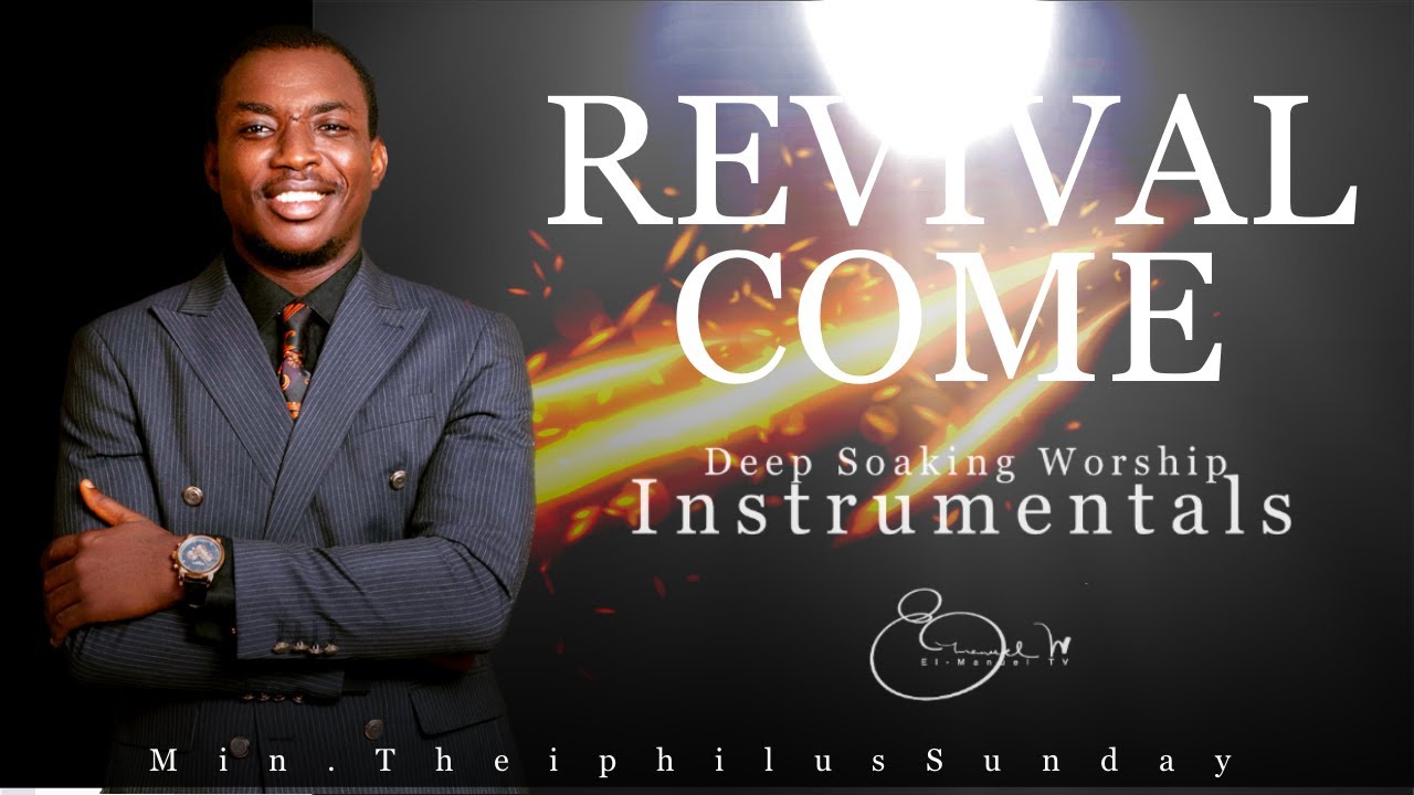 Deep Soaking Worship Instrumentals - REVIVAL COME | Min. Theophilus Sunday | Prayer Instrumentals