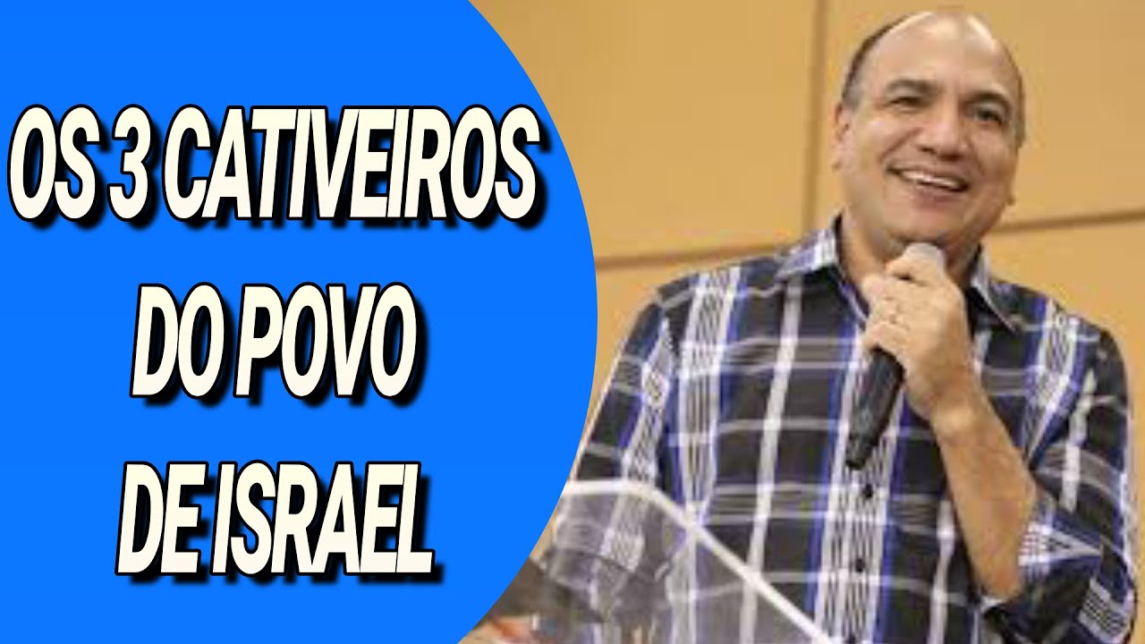 INCRÍVEL!! OS 3 CATIVEIROS DE ISRAEL PR  ELSON DE ASSIS