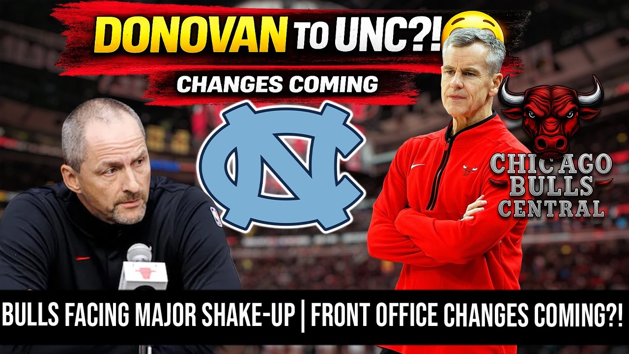DONOVAN TO UNC?! 😳 Bulls Facing MAJOR SHAKE-UP + Front Office Changes Coming?!