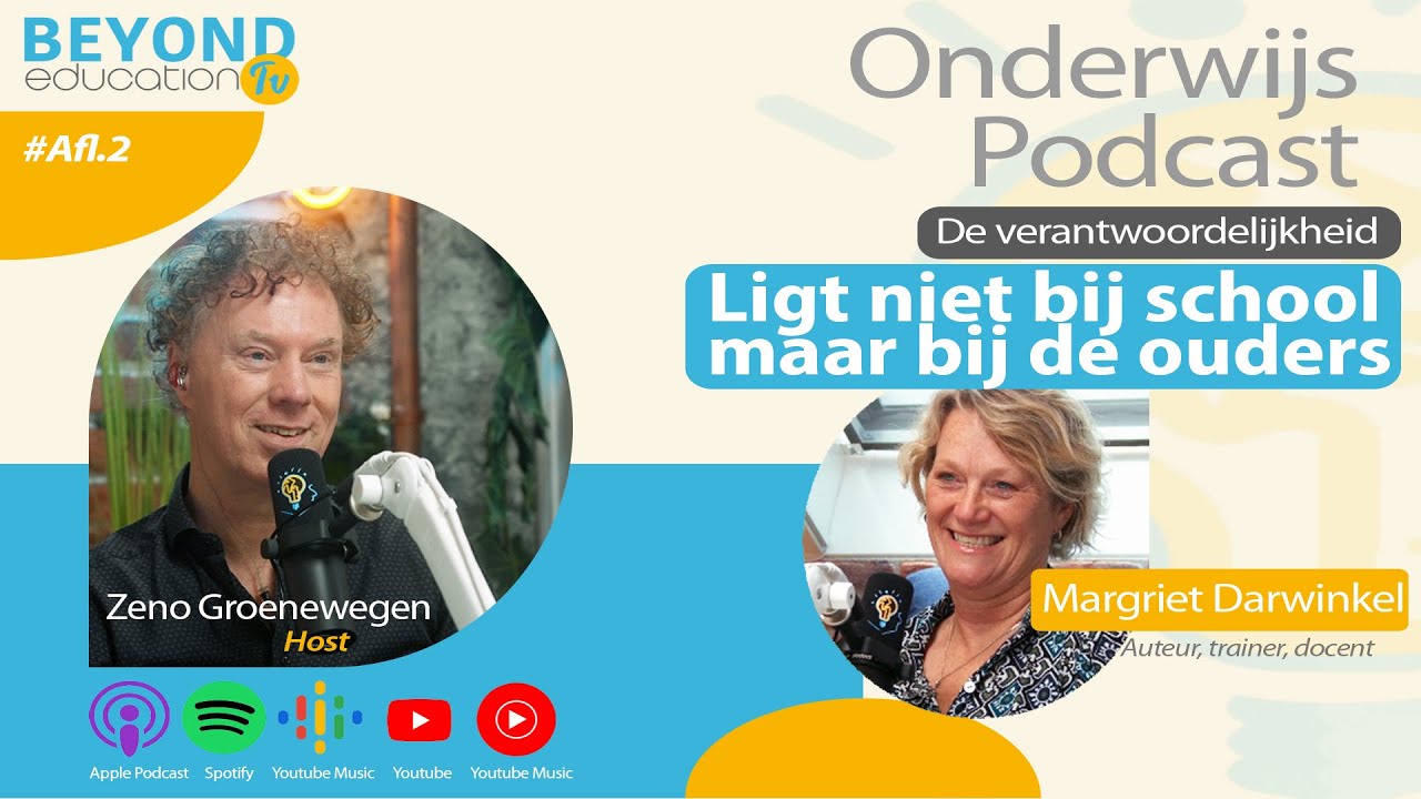Onderwijs podcast Beyond Education. Afl2: De verantwoordelijk voor onderwijs ligt bij de ouders.