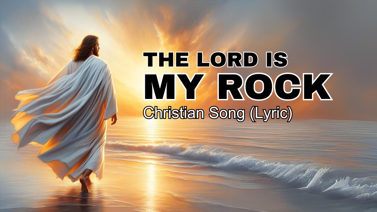 The Lord Is my Rock | Christian Worship Song With Lyric