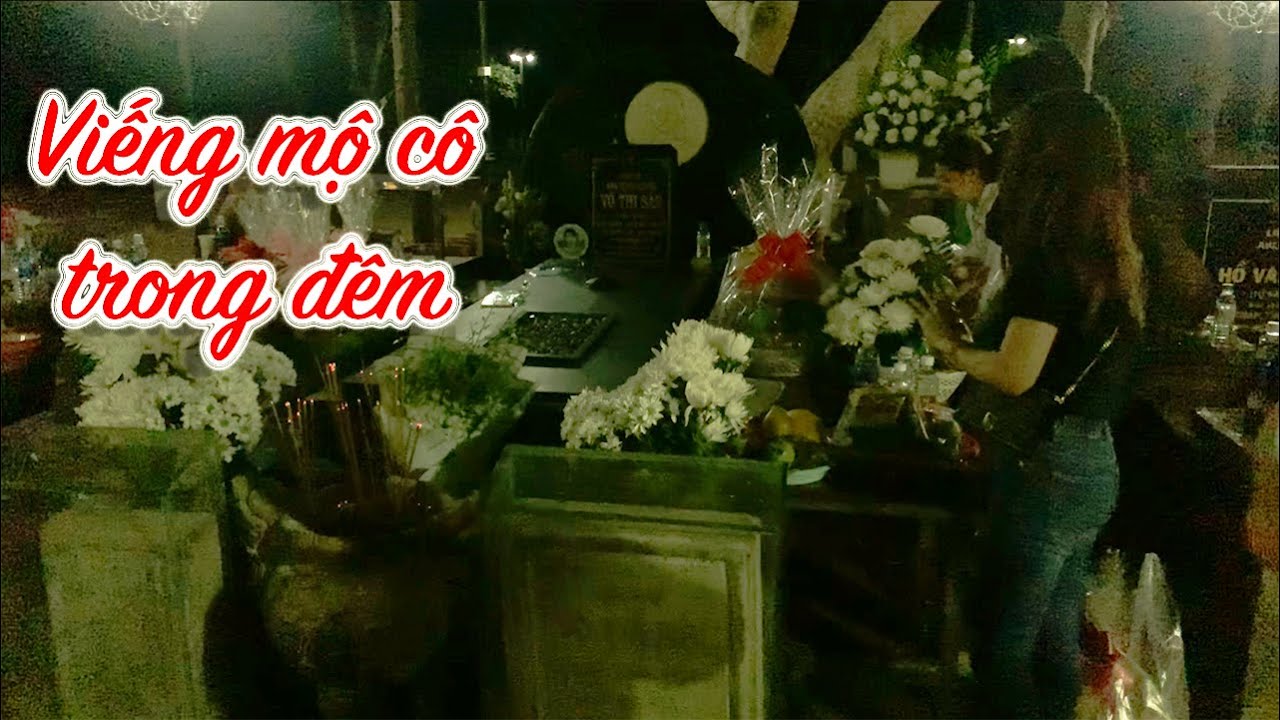 ĐẾN NGHĨA TRANG HÀNG DƯƠNG Ở CÔN ĐẢO VIẾNG MỘ CHỊ VÕ THỊ SÁU TRONG ĐÊM | NÀO TA CÙNG ĐI
