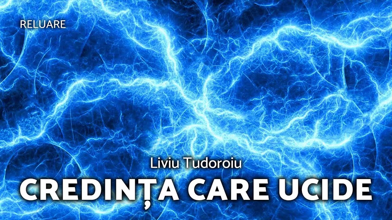 Credința care ucide - Liviu Tudoroiu - AZSMR Bucov RELUARE