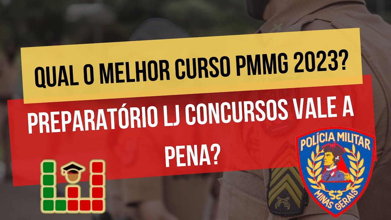 Qual melhor curso PMMG 2023? Preparat&oacute;rio LJ Concursos vale a pena?