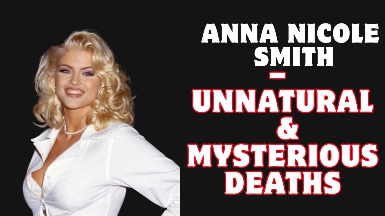 Anna Nicole Smith &ndash; Unnatural & Mysterious Deaths
