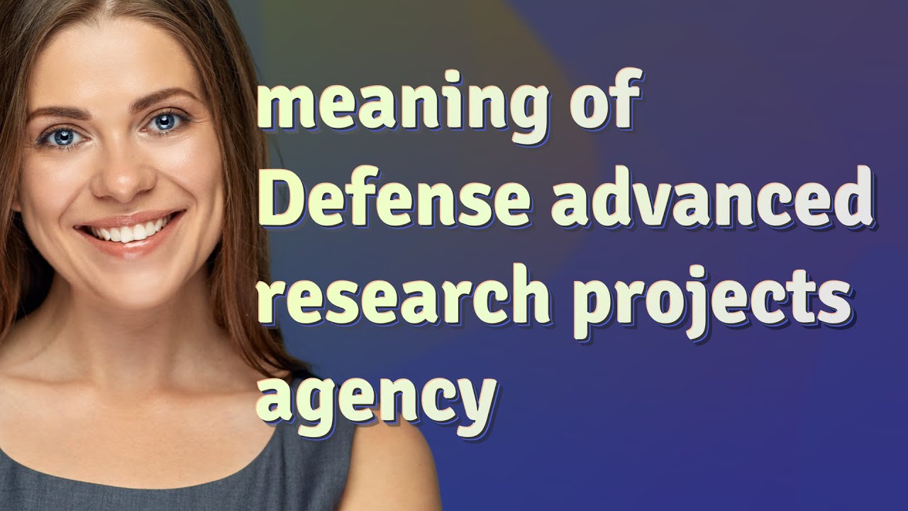 Defense advanced research projects agency | meaning of Defense advanced research projects agency