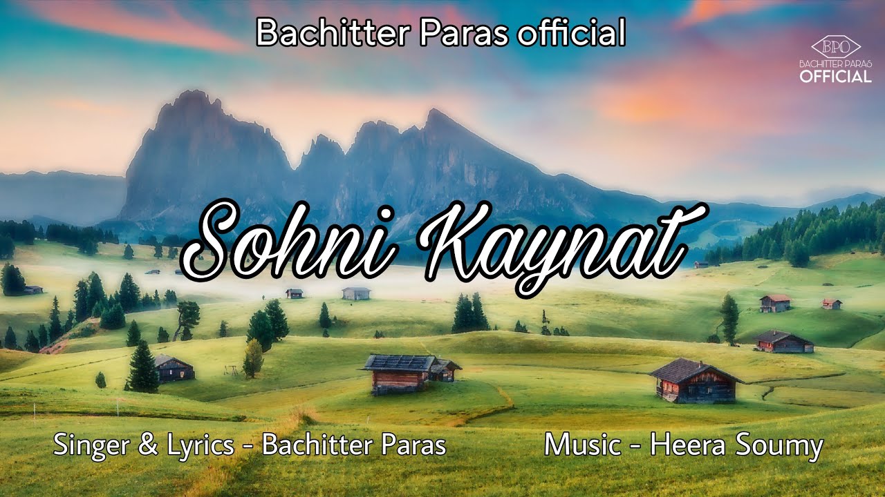 Sohni Kaynat | Singer & Lyrics - Bachitter 'Paras' | Music- Heera Soumy |Bachitter Paras Official