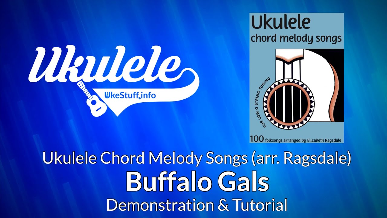 Buffalo Gals: Ragsdale Ukulele Chord Melody Songs