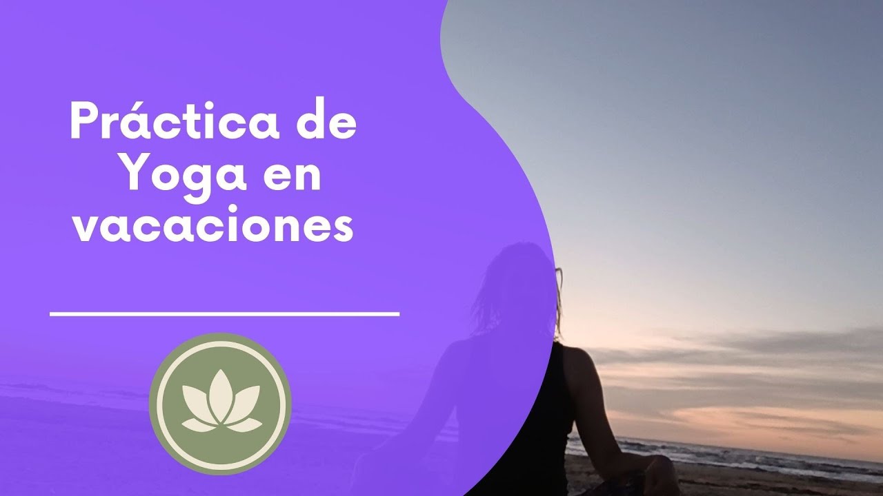 Yoga en vacaciones, renueva tu energía 