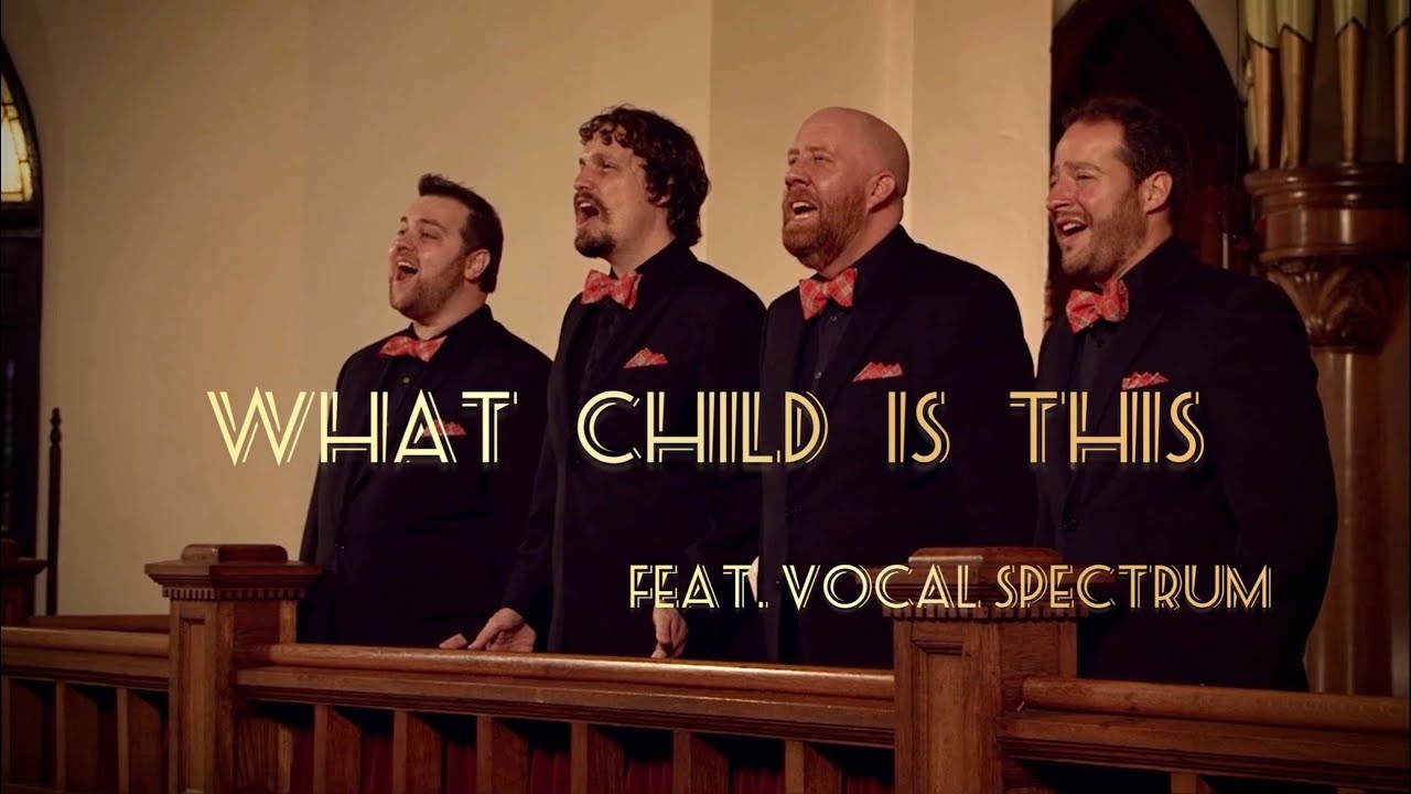 What Child Is This - Featuring Vocal Spectrum (Official Video)