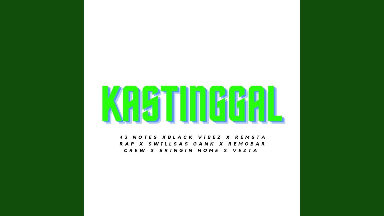 Kastinggal (feat. Black Vibez, Remsta Rap, Swillsas Gank, Remobar Crew, Bringin Home, VEZTA)