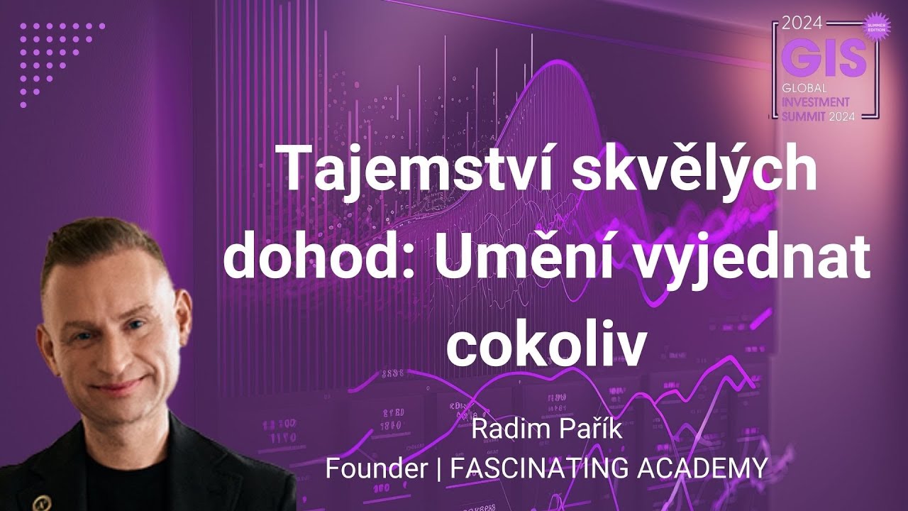 Radim Pař&iacute;k | Fascinating Academy | Tajemstv&iacute; skvěl&yacute;ch dohod: Uměn&iacute; vyjednat cokoliv | GIS 2024