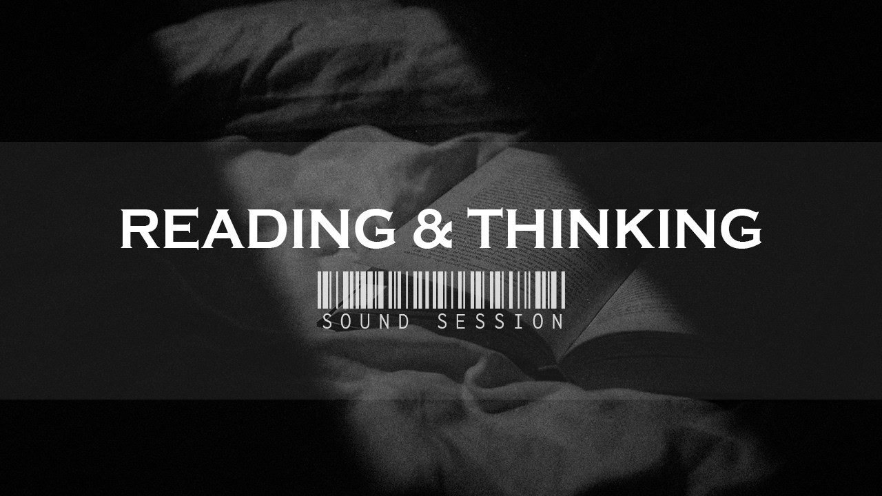 Reading & Thinking — Ambient Sound Session  | Music for Reading and Thinking