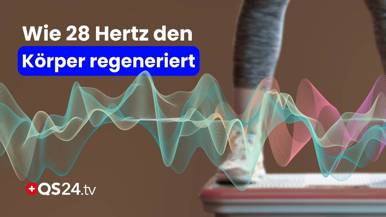 28 Hertz, die alles verändern – Was in uns passiert, wenn der Körper schwingt | QS24