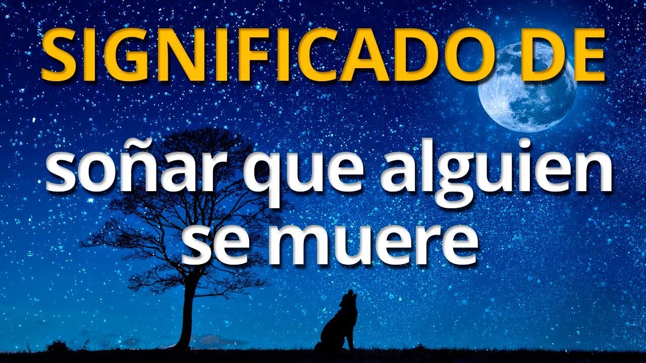 Que significa so&ntilde;ar que alguien se muere 💤 Interpretaci&oacute;n de los Sue&ntilde;os