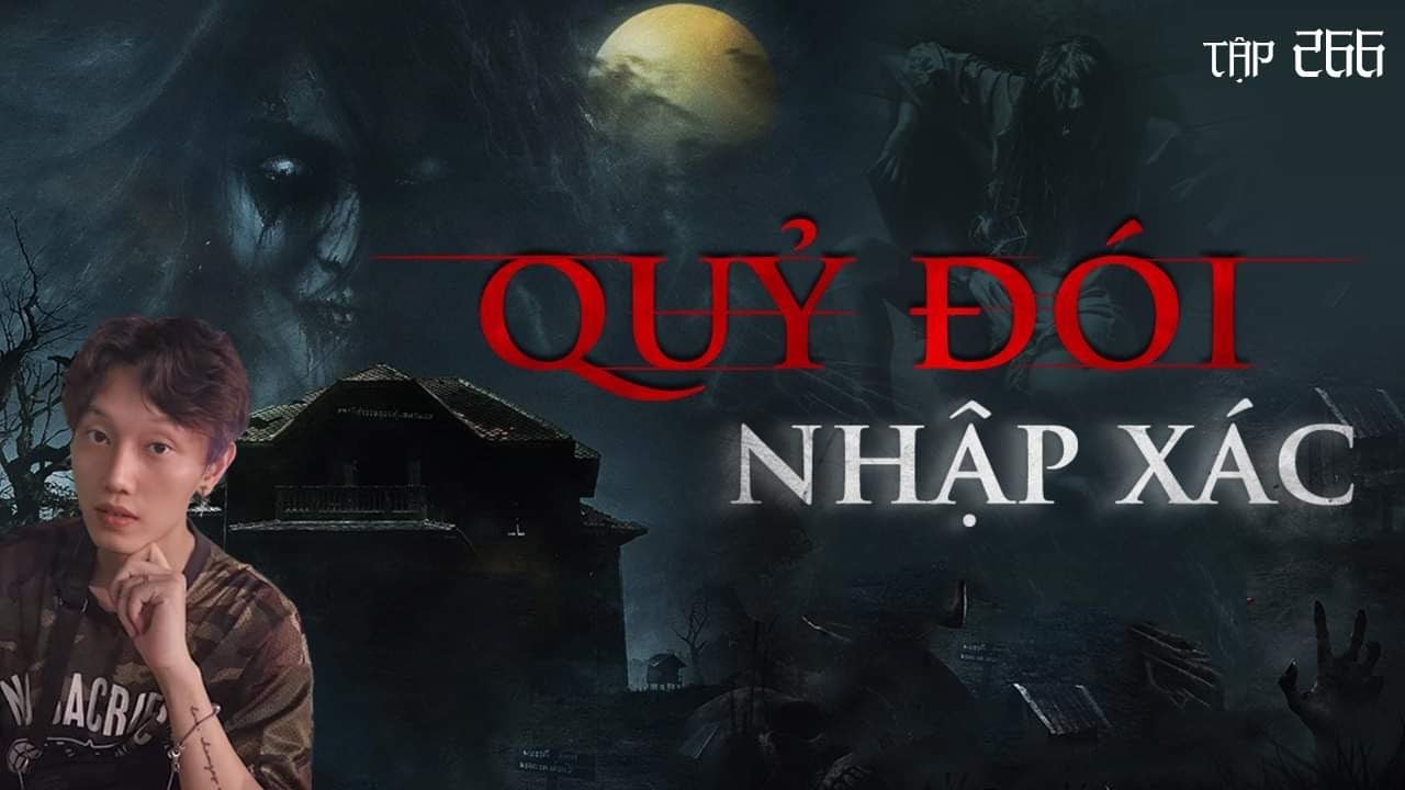 Tập 266: QUỶ ĐÓI NHẬP XÁC || chuyện ma có thật ở Tiền Giang || NGUYỄN NGUYỄN